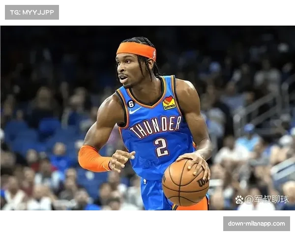 亚历山大场均32.6分MVP榜第二 雷霆战绩联盟第一